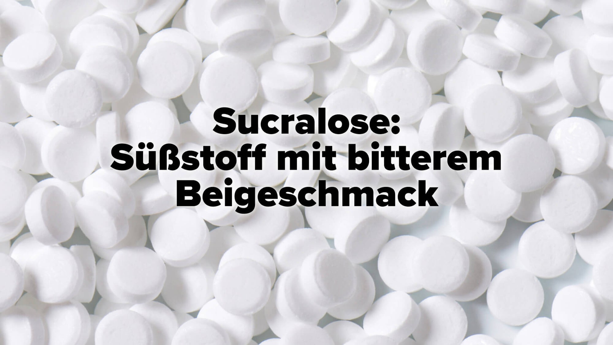 Wie schädlich ist Sucralose? Süßstoff mit bitterem Beigeschmack